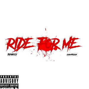 Ride For Me (feat. ChampTvGod) (Explicit)