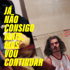 Já não consigo mais, mas vou continuar