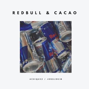 Redbull & Cacao (feat. jongjobim)