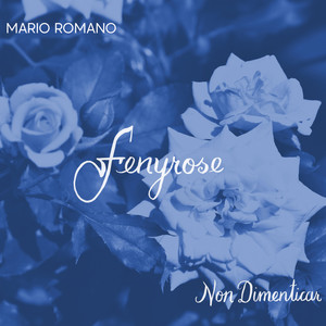 Fenyrose Non Dimenticar