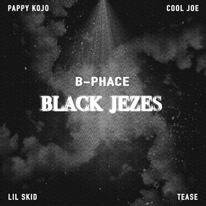 Black Jezes(feat. Cool Joe, Pappy Kojo, Lil Skid & Tease)