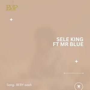 Beby oooh (feat. Sele King & Mr blue)