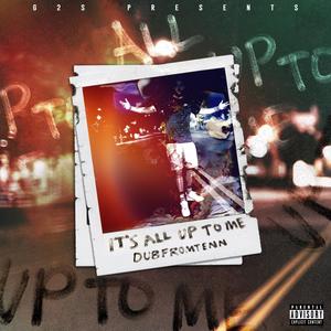 Its All Up To Me (Explicit)
