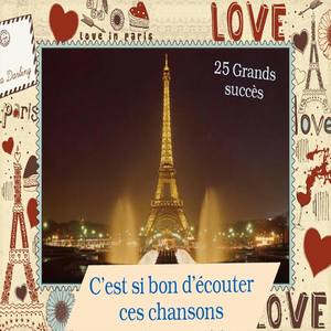 Cest si bon découter ces chansons - 25 Grands succès