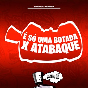 É Só Uma Botada X Atabaque (Explicit)