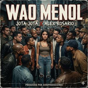 Wao Menol (feat. Alex Roxario & Zero) (Explicit)