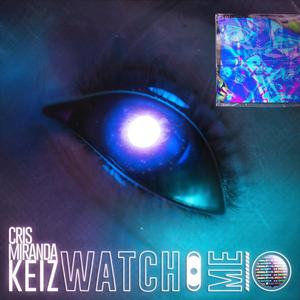 WATCH ME (feat. Cris Miranda)