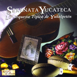 Serenata Yucateca (México de Mi Corazón)