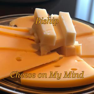 Cheese on My Mind (Explicit)