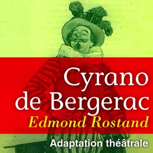 Edmond Rostand : Cyrano de Bergerac(Comédie héroïque en 5 actes et en vers)