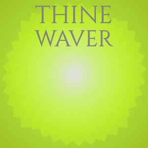 Thine Waver