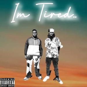 I'm tired... (feat. MAJOR.T) [Explicit]