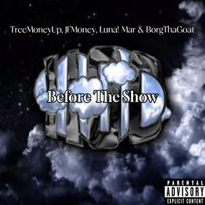 Before The Show (feat. JFMoney, Luna!, Mar & BorgThaGoat) (Explicit)