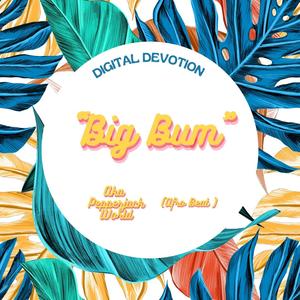 Big Bum (Explicit)