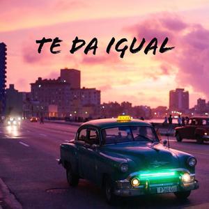 TE DA IGUAL (Explicit)