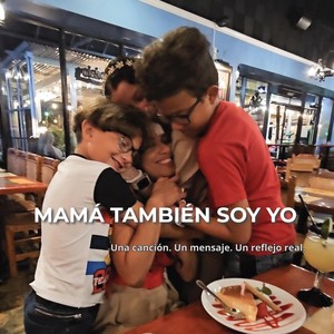 Mamá También Soy Yo