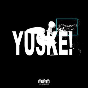 YUSKE! (Explicit)