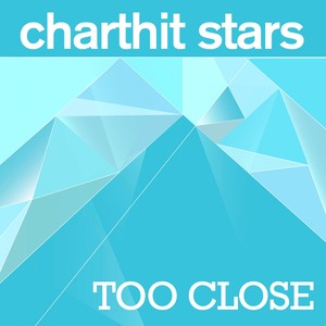 Charthit Stars - Too Close (Radio Edit)