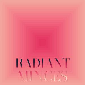 Radiant Minces