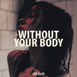 Without Your Body