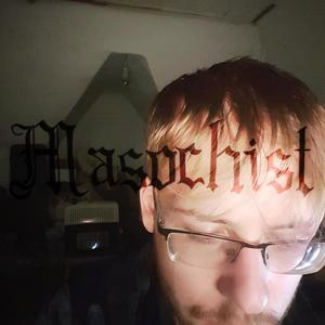 Masochist (Explicit)