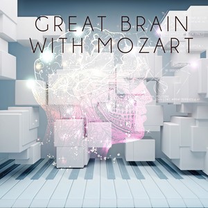 The Great Brain with Mozart - Easy Study with Famous Composer, Exam Study Music to Increase Brain Power, Study Skills with Mozart, Concentration & Focus on Learning, Creative Thinking with Classics