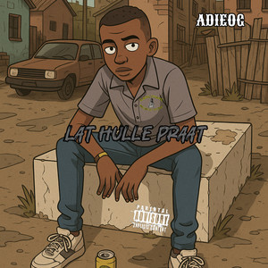 Lat Hulle Praat (Explicit)