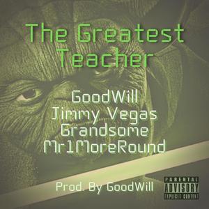 The Greatest Teacher (feat. Jimmy Vegas, Grandsome & Mr1MoreRound) (Explicit)