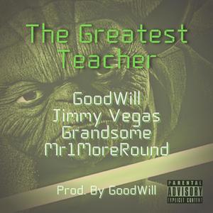 The Greatest Teacher (feat. Jimmy Vegas, Grandsome & Mr1MoreRound) [Explicit]