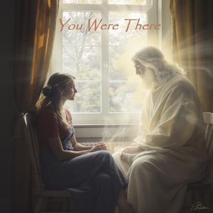 You Were There