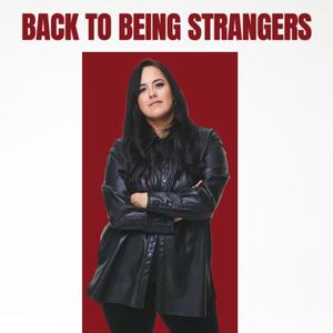 Back to being strangers (Explicit)