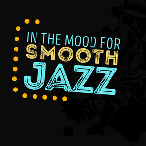 In the Mood for Smooth Jazz