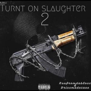 Turnt On Slaughter 2 (Explicit)