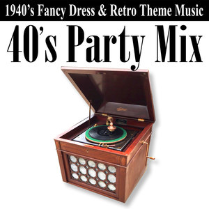 40s Party Mix (1940s Fancy Dress & Retro Theme Music)