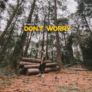DONT WORRY!! (Explicit)