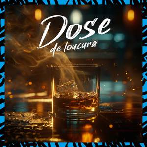 Dose de Loucura (Explicit)