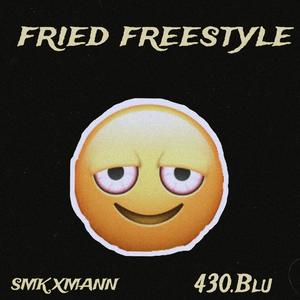 Fried Freestyle (feat. 430.Blu) (Explicit)