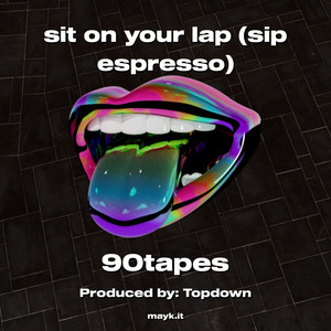 sit on your lap (sip espresso) [Explicit]