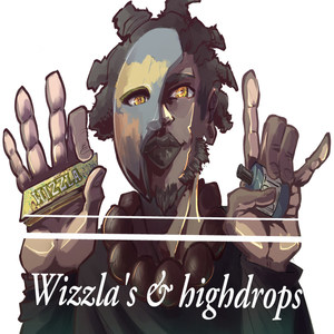 Wizzla's & Highdrops (Explicit)