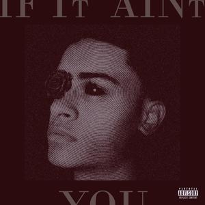 IF IT AINT YOU... (Explicit)