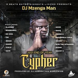 DJ Mzenga Man 2021 End Of Year Cypher (feat. Slap Dee, Bombshell, KD Giza, TIM, Jemax, Kanizi, Tiye P, Kays, Muzo, Smaq, Young E, Umusepela Chile, Xaven, Slim, Dizmo & Macky 2) [Explicit]