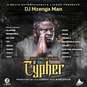 DJ Mzenga Man 2021 End Of Year Cypher (feat. Slap Dee, Bombshell, KD Giza, TIM, Jemax, Kanizi, Tiye P, Kays, Muzo, Smaq, Young E, Umusepela Chile, Xaven, Slim, Dizmo & Macky 2) (Explicit)