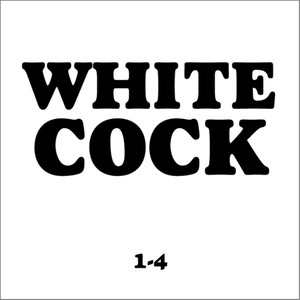 White Cock CD Compilation 1-4