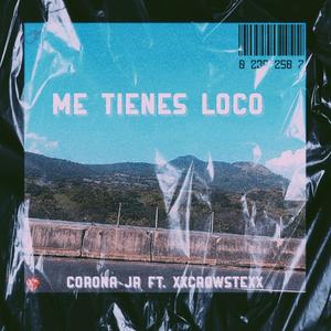 Me tienes loco (feat. XXCROWSTEXX)