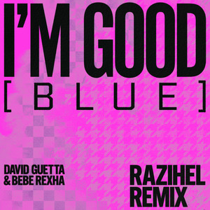 I'm Good (Blue) [feat. David Guetta & Bebe Rexha] (Razihel Remix) [Explicit]