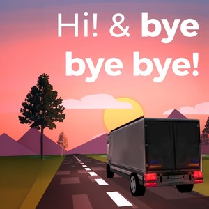 Hi! & bye bye bye