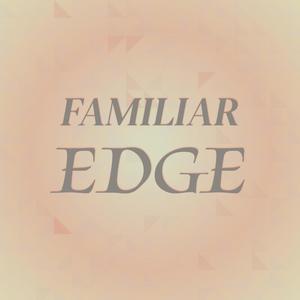 Familiar Edge