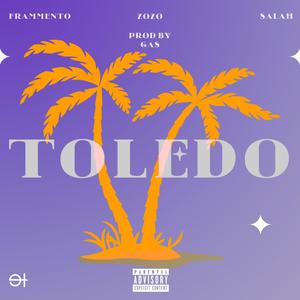 TOLEDO (feat. Salah Wake Up, Zozo Gko & Gas) [Explicit]