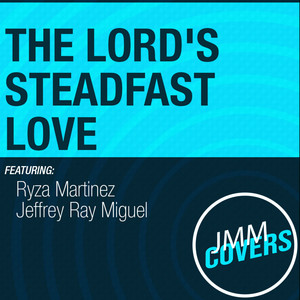 The Lord Steadfast Love (Based on Psalm 118) (Based on Psalm 118)