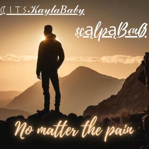 NO MATTER THE PAIN (feat. ITSKAYLABABY)